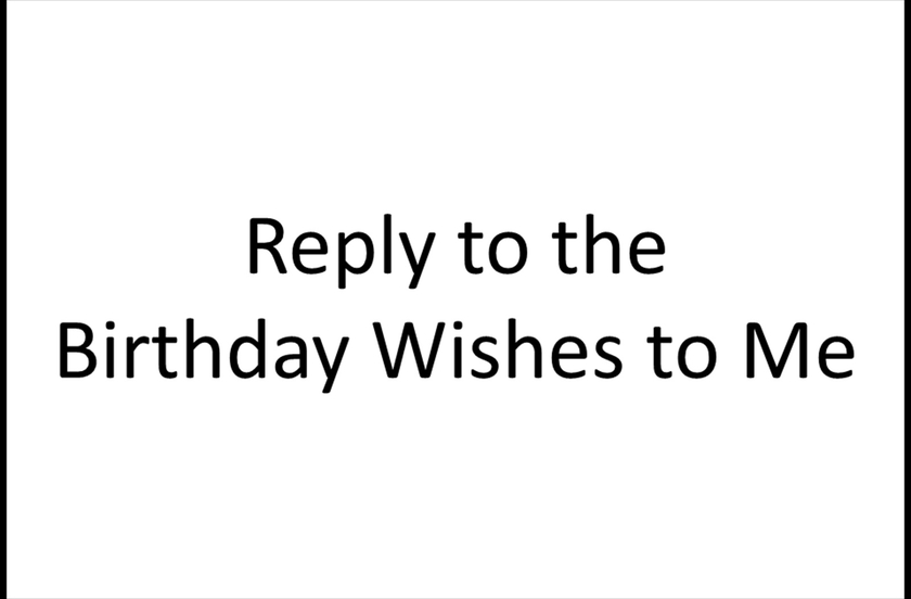 reply to the birthday wishes to me